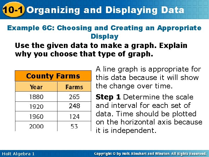 10 -1 Organizing and Displaying Data Example 6 C: Choosing and Creating an Appropriate 10 -1 Organizing and Displaying Data Example 6 C: Choosing and Creating an Appropriate