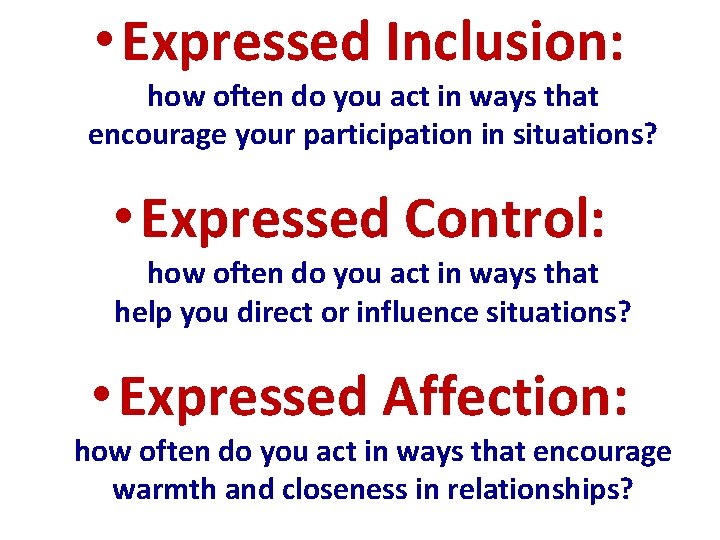  • Expressed Inclusion: how often do you act in ways that encourage your