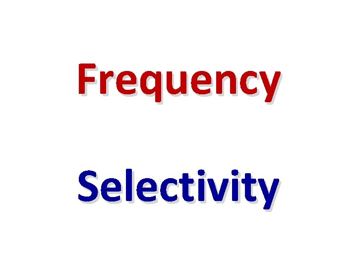 Frequency Selectivity 