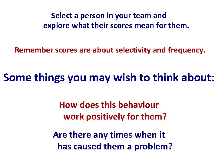 Select a person in your team and explore what their scores mean for them.