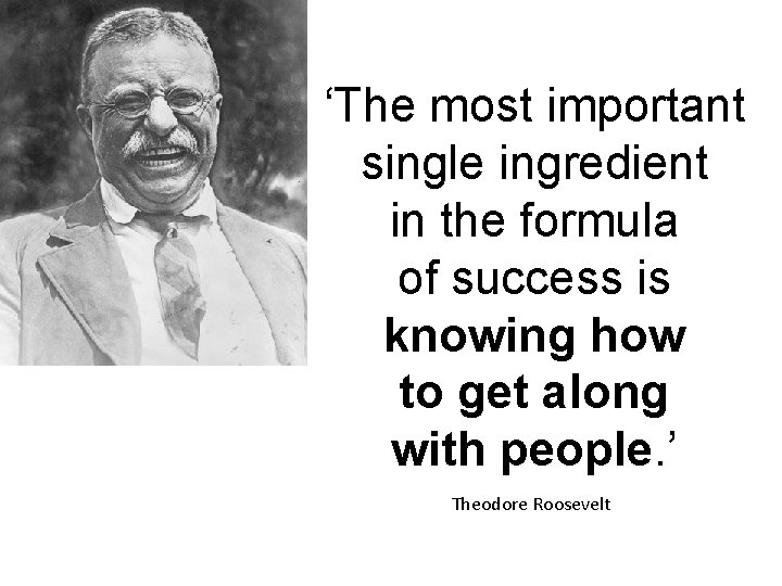 ‘The most important single ingredient in the formula of success is knowing how to