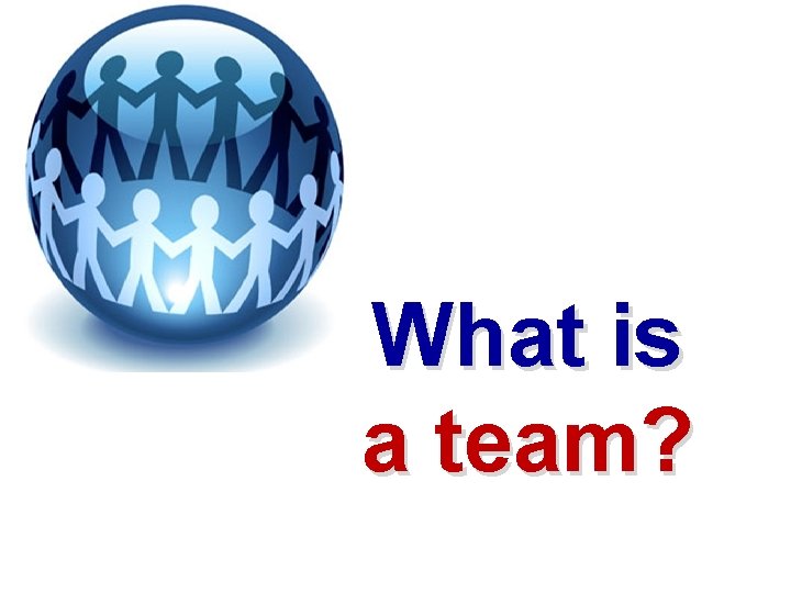 What is a team? 
