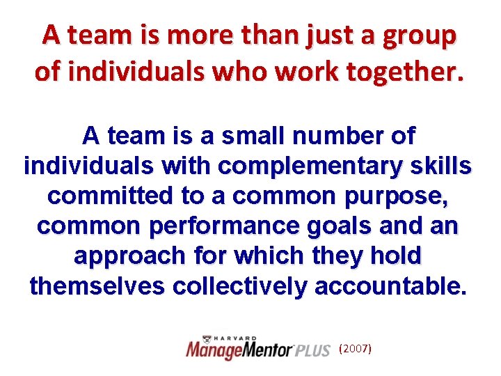 A team is more than just a group of individuals who work together. A