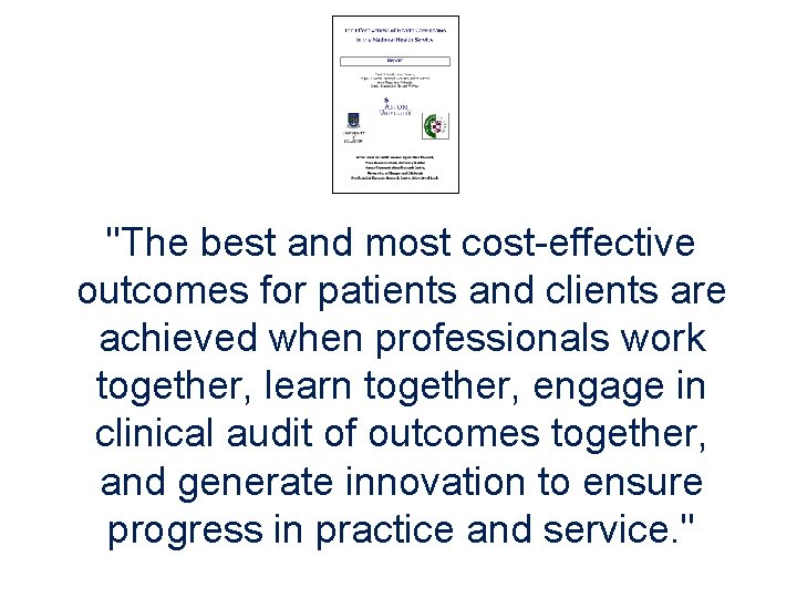 "The best and most cost-effective outcomes for patients and clients are achieved when professionals