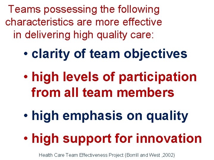 Teams possessing the following characteristics are more effective in delivering high quality care: •
