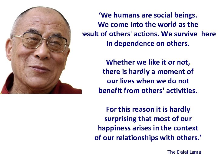 ‘We humans are social beings. We come into the world as the result of