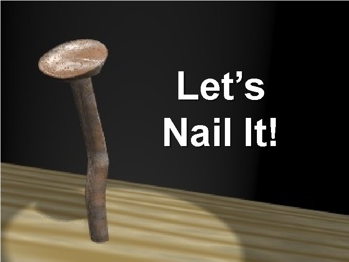  Let’s Nail It! 