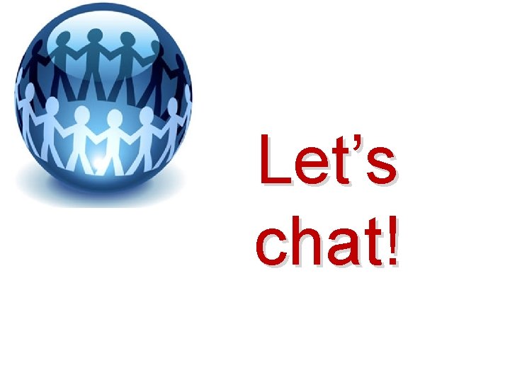 Let’s chat! 