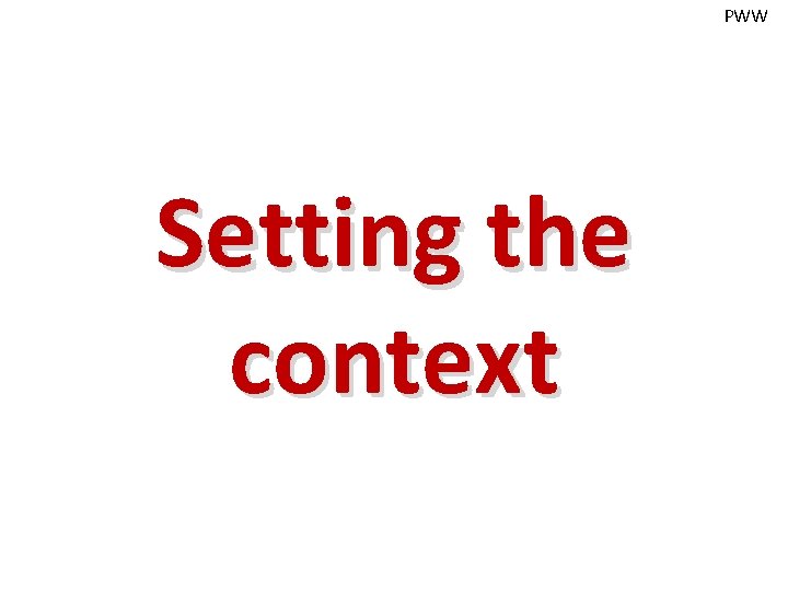 PWW Setting the context 