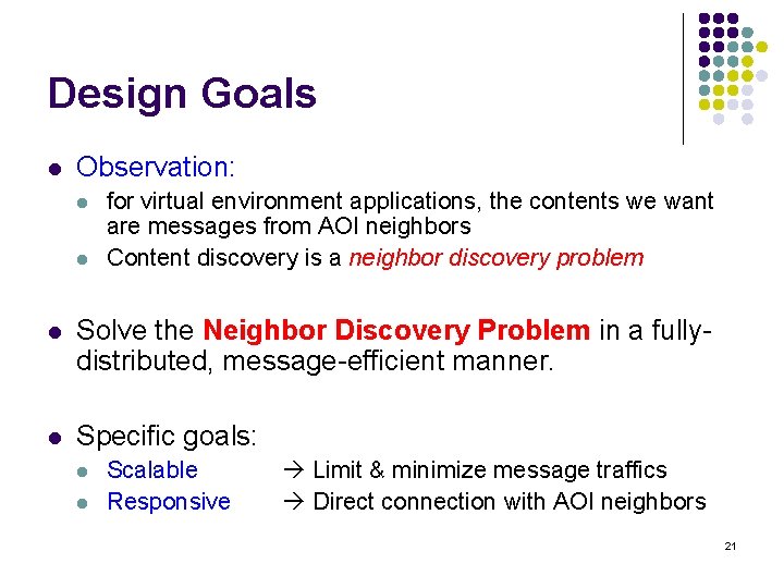 Design Goals l Observation: l l for virtual environment applications, the contents we want