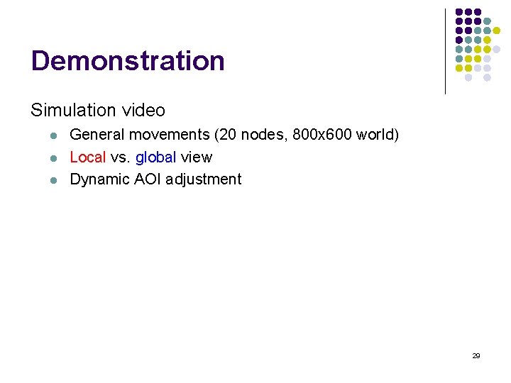 Demonstration Simulation video l l l General movements (20 nodes, 800 x 600 world)