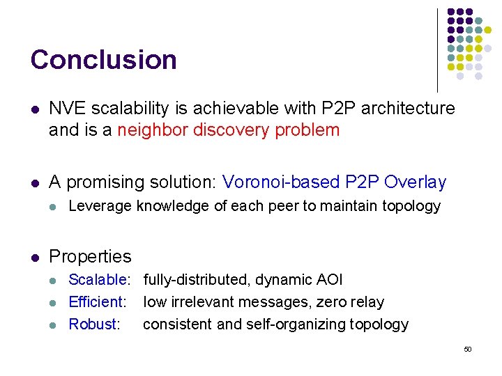 Conclusion l NVE scalability is achievable with P 2 P architecture and is a