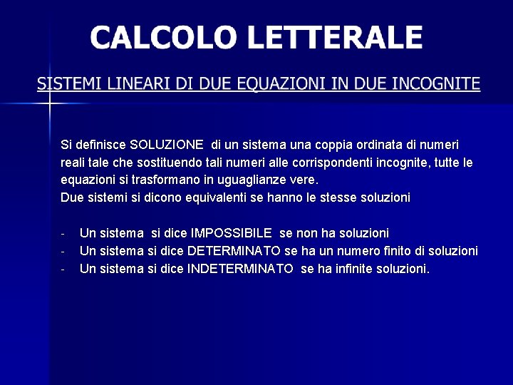 Si definisce SOLUZIONE di un sistema una coppia ordinata di numeri reali tale che