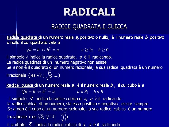 RADICALI RADICE QUADRATA E CUBICA Radice quadrata di un numero reale a, positivo o