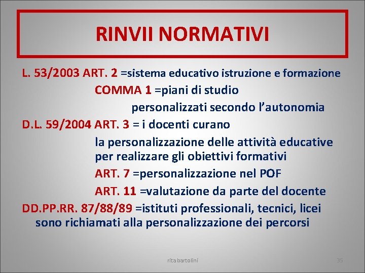 RINVII NORMATIVI L. 53/2003 ART. 2 =sistema educativo istruzione e formazione COMMA 1 =piani