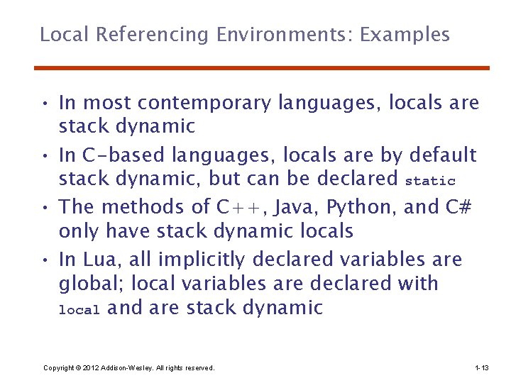 Local Referencing Environments: Examples • In most contemporary languages, locals are stack dynamic •