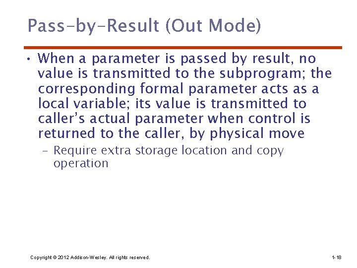 Pass-by-Result (Out Mode) • When a parameter is passed by result, no value is