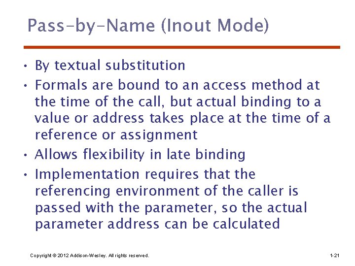 Pass-by-Name (Inout Mode) • By textual substitution • Formals are bound to an access