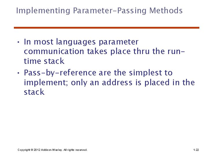 Implementing Parameter-Passing Methods • In most languages parameter communication takes place thru the runtime