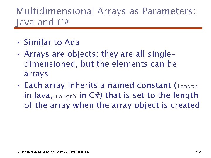 Multidimensional Arrays as Parameters: Java and C# • Similar to Ada • Arrays are