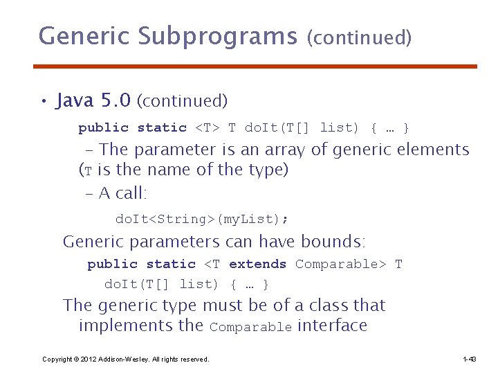 Generic Subprograms (continued) • Java 5. 0 (continued) public static <T> T do. It(T[]