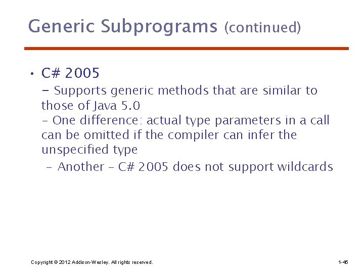 Generic Subprograms (continued) • C# 2005 - Supports generic methods that are similar to