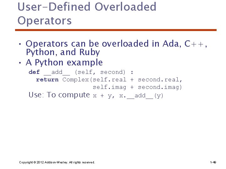 User-Defined Overloaded Operators • Operators can be overloaded in Ada, C++, Python, and Ruby