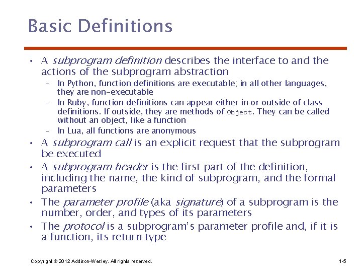 Basic Definitions • A subprogram definition describes the interface to and the actions of