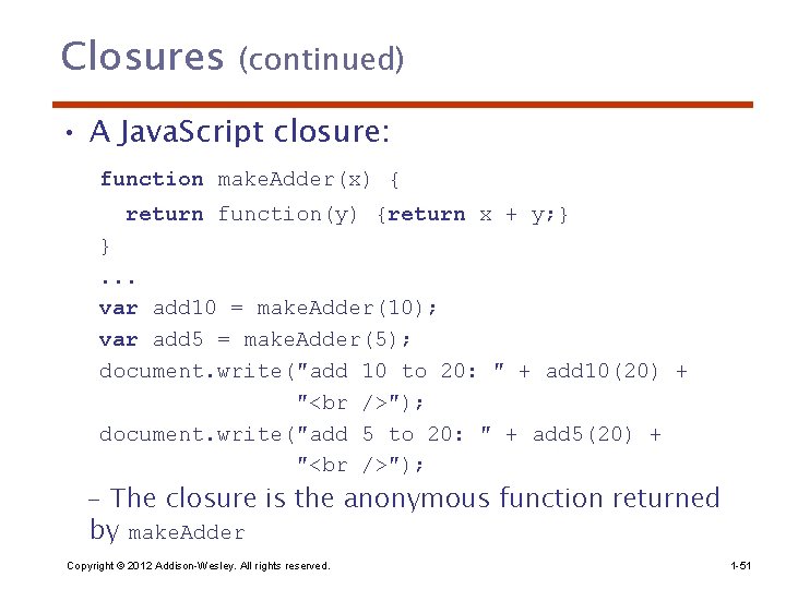 Closures (continued) • A Java. Script closure: function make. Adder(x) { return function(y) {return