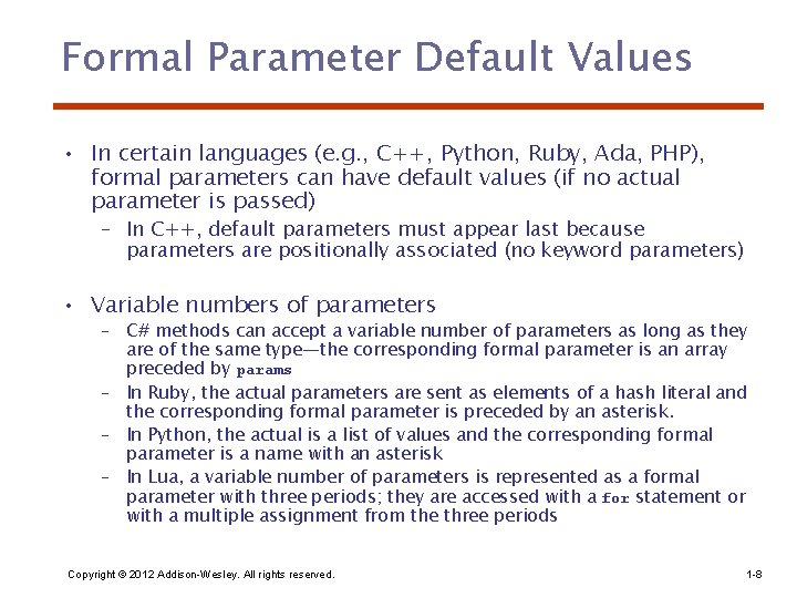 Formal Parameter Default Values • In certain languages (e. g. , C++, Python, Ruby,