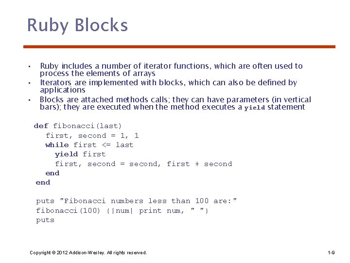 Ruby Blocks • • • Ruby includes a number of iterator functions, which are