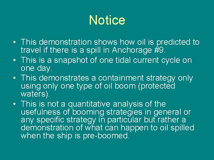 Notice • This demonstration shows how oil is predicted to travel if there is