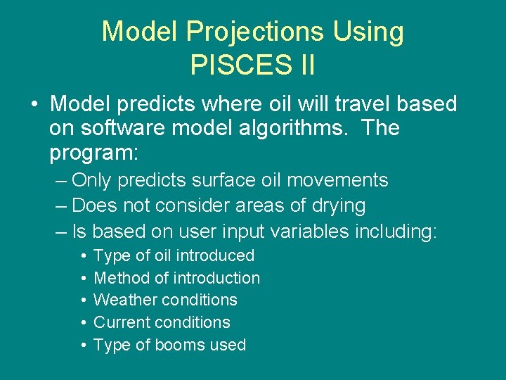 Model Projections Using PISCES II • Model predicts where oil will travel based on