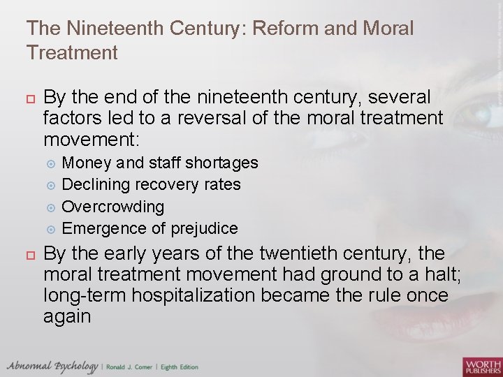 The Nineteenth Century: Reform and Moral Treatment By the end of the nineteenth century,
