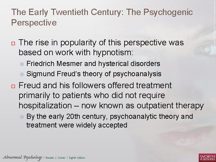 The Early Twentieth Century: The Psychogenic Perspective The rise in popularity of this perspective