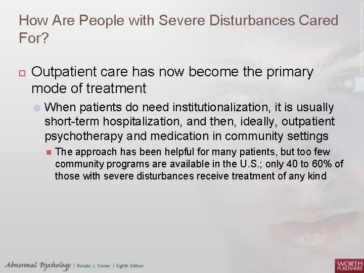 How Are People with Severe Disturbances Cared For? Outpatient care has now become the