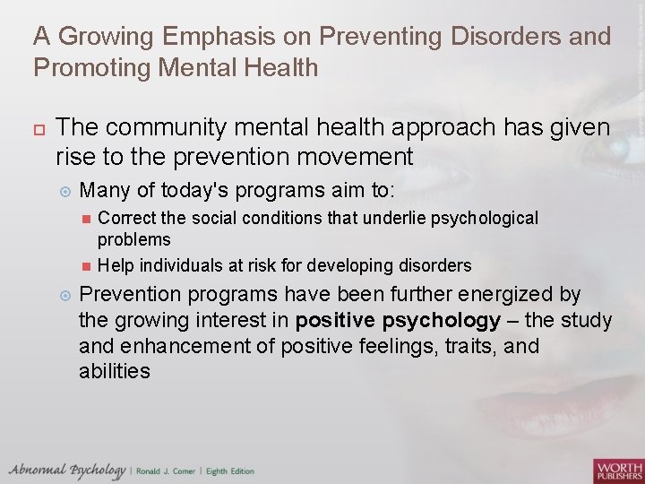 A Growing Emphasis on Preventing Disorders and Promoting Mental Health The community mental health