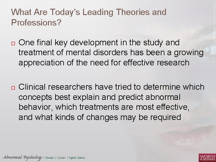 What Are Today's Leading Theories and Professions? One final key development in the study