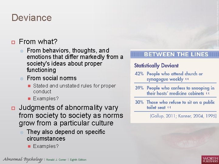 Deviance From what? From behaviors, thoughts, and emotions that differ markedly from a society's