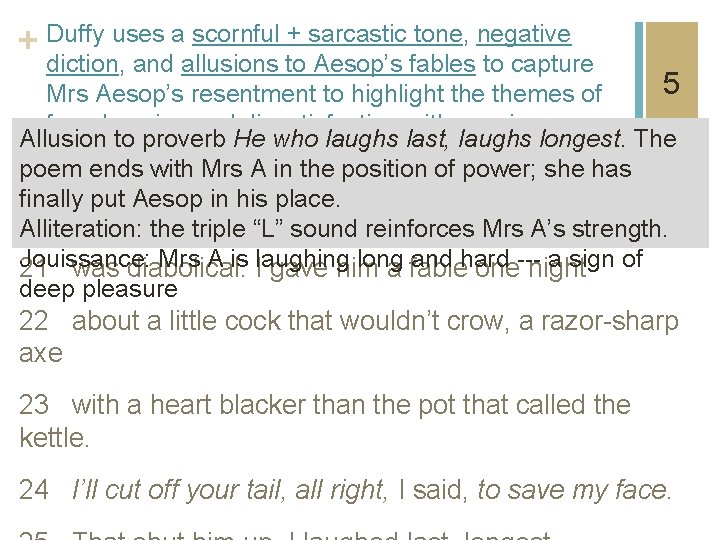 + Duffy uses a scornful + sarcastic tone, negative diction, and allusions to Aesop’s