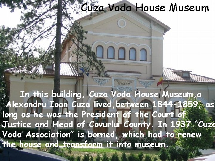 Cuza Voda House Museum In this building, Cuza Voda House Museum, a Alexandru Ioan