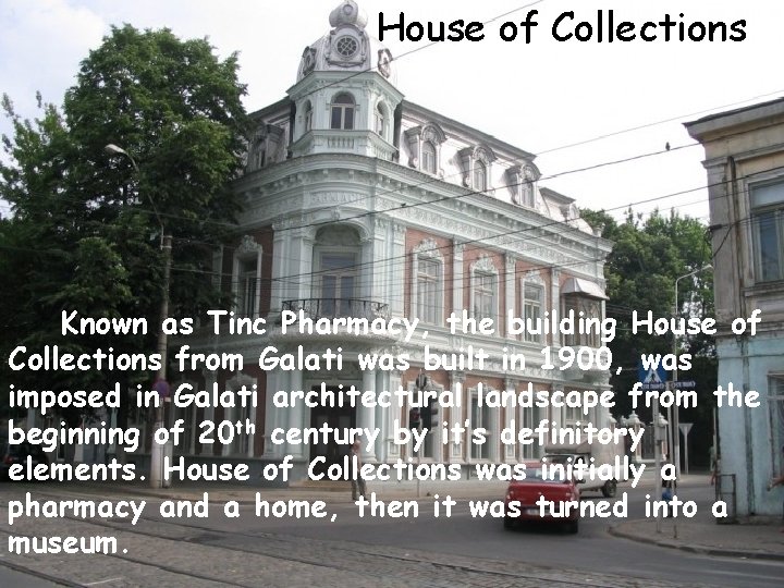 House of Collections Known as Tinc Pharmacy, the building House of Collections from Galati