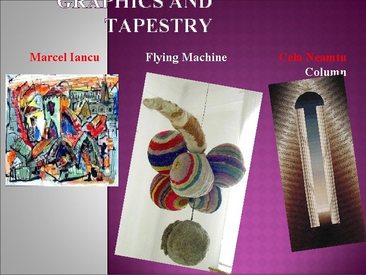 GRAPHICS AND TAPESTRY Marcel Iancu Flying Machine Cela Neamtu Column 