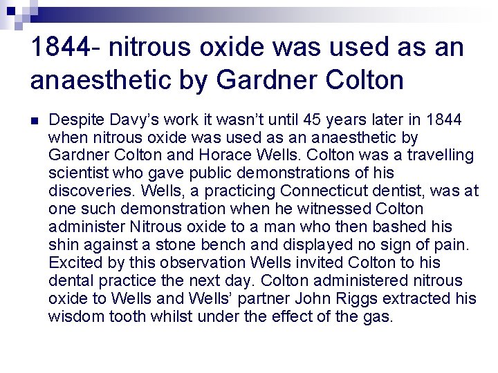 1844 - nitrous oxide was used as an anaesthetic by Gardner Colton n Despite
