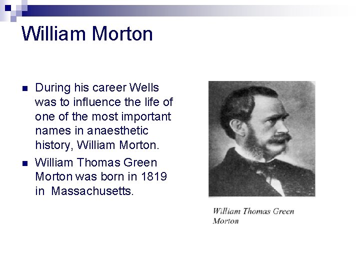 William Morton n n During his career Wells was to influence the life of