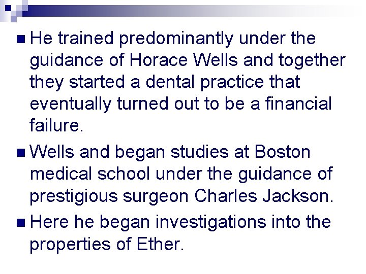 n He trained predominantly under the guidance of Horace Wells and together they started