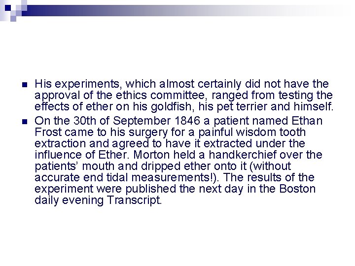 n n His experiments, which almost certainly did not have the approval of the