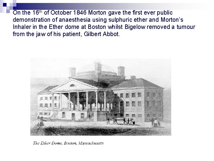 On the 16 th of October 1846 Morton gave the first ever public demonstration