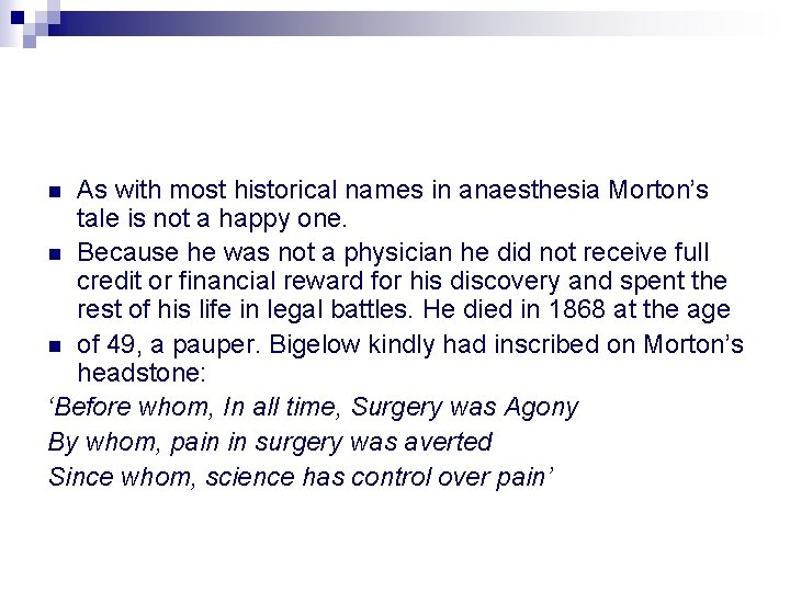 As with most historical names in anaesthesia Morton’s tale is not a happy one.