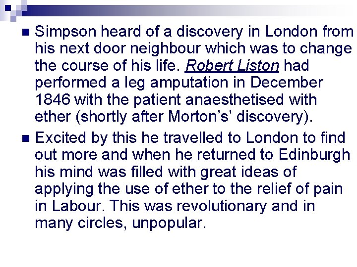 Simpson heard of a discovery in London from his next door neighbour which was